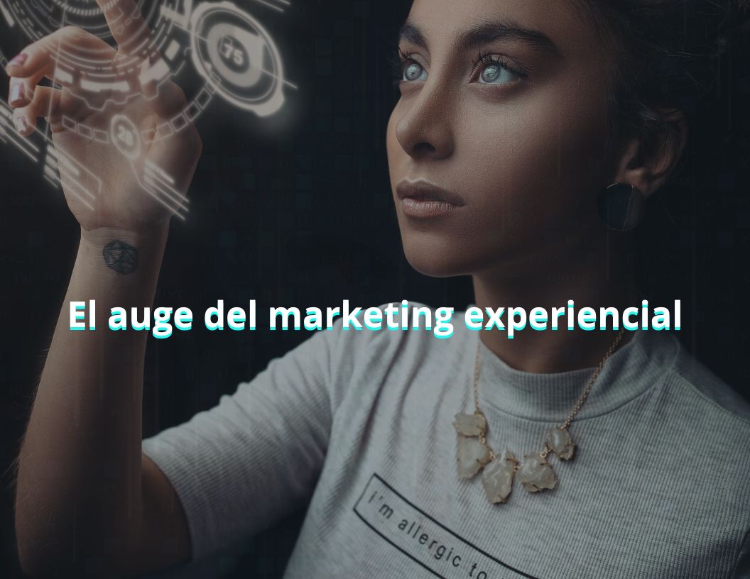 El auge del marketing experiencial